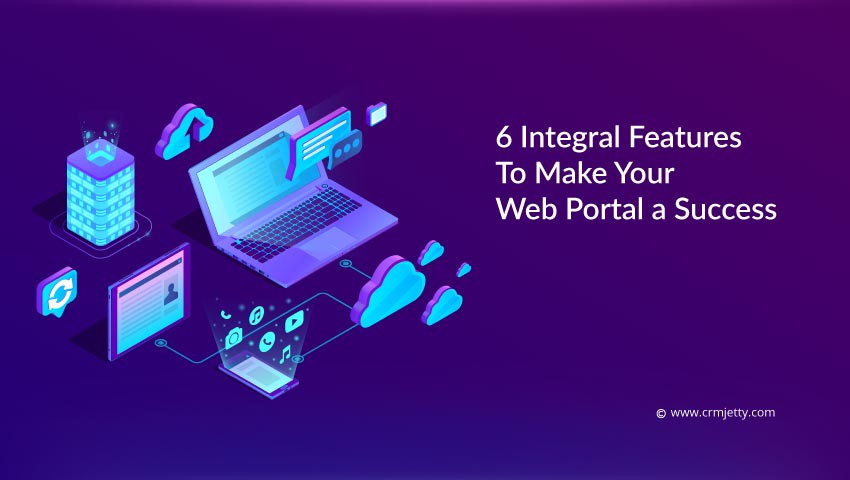 6 Integral Features To Make Your Web Portal a Success