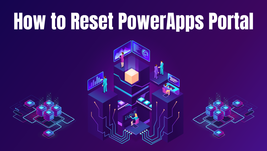 How to Reset PowerApps Portal