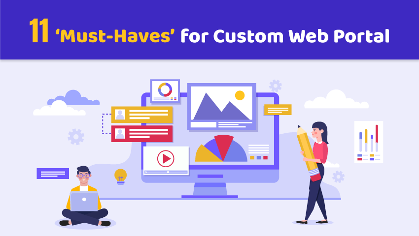 11 ‘Must-have’ Features and Functionalities in Your Custom Web Portal