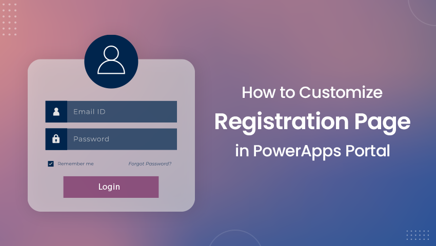 How to customize Registration Page in PowerApps Portal