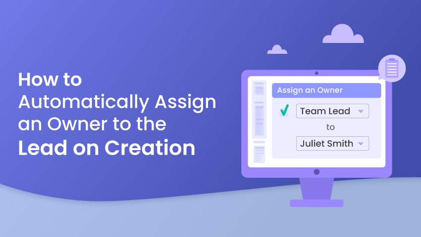 How to Automatically Assign an Owner to the Lead on Creation?