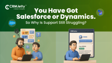 You Have Got Salesforce or Dynamics. So Why Is Support Still Struggling?