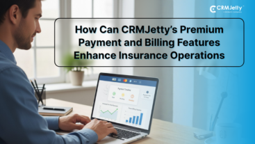 How CRMJetty’s Premium Payment and Billing Features Enhance Insurance Operations