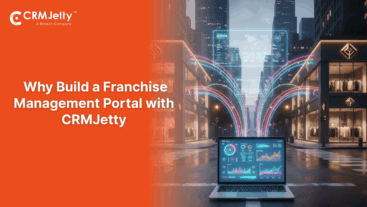 Why Build a Franchise Management Portal with CRMJetty