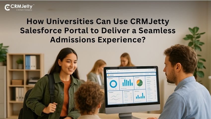 How Universities Can Use CRMJetty Salesforce Portal to Deliver a Seamless Admissions Experience?