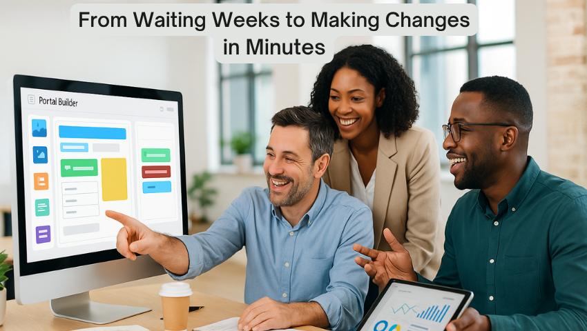 From Waiting weeks to making changes in minutes